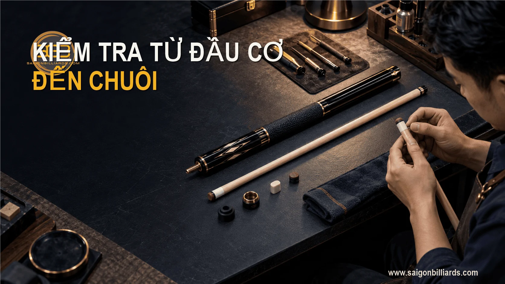 kiểm tra cơ bida cũ trước khi mua từ đầu cơ, ph&iacute;p, ngọn, ren đến c&aacute;n