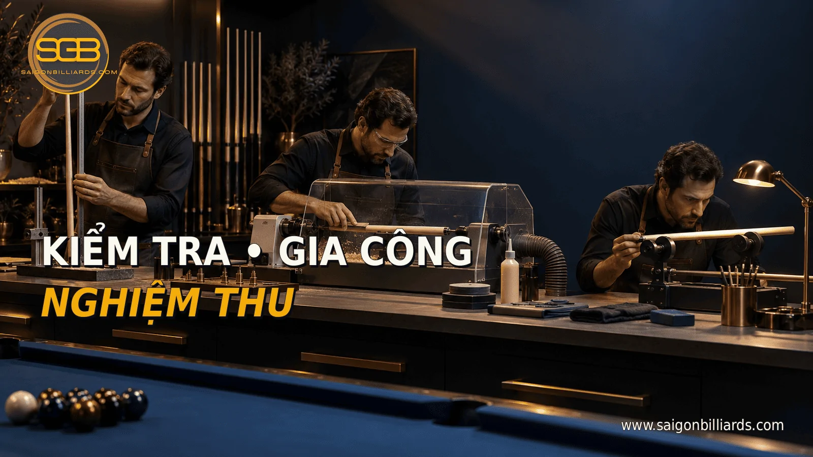 quy tr&igrave;nh d&ugrave;ng dụng cụ sửa cơ bida từ kiểm tra đến nghiệm thu