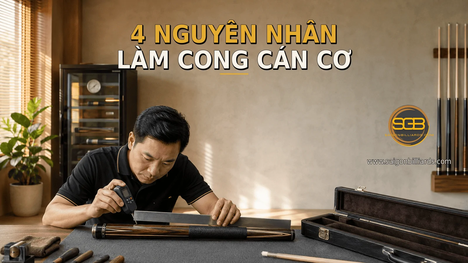bốn nguy&ecirc;n nh&acirc;n phổ biến l&agrave;m c&aacute;n cơ bida bị cong