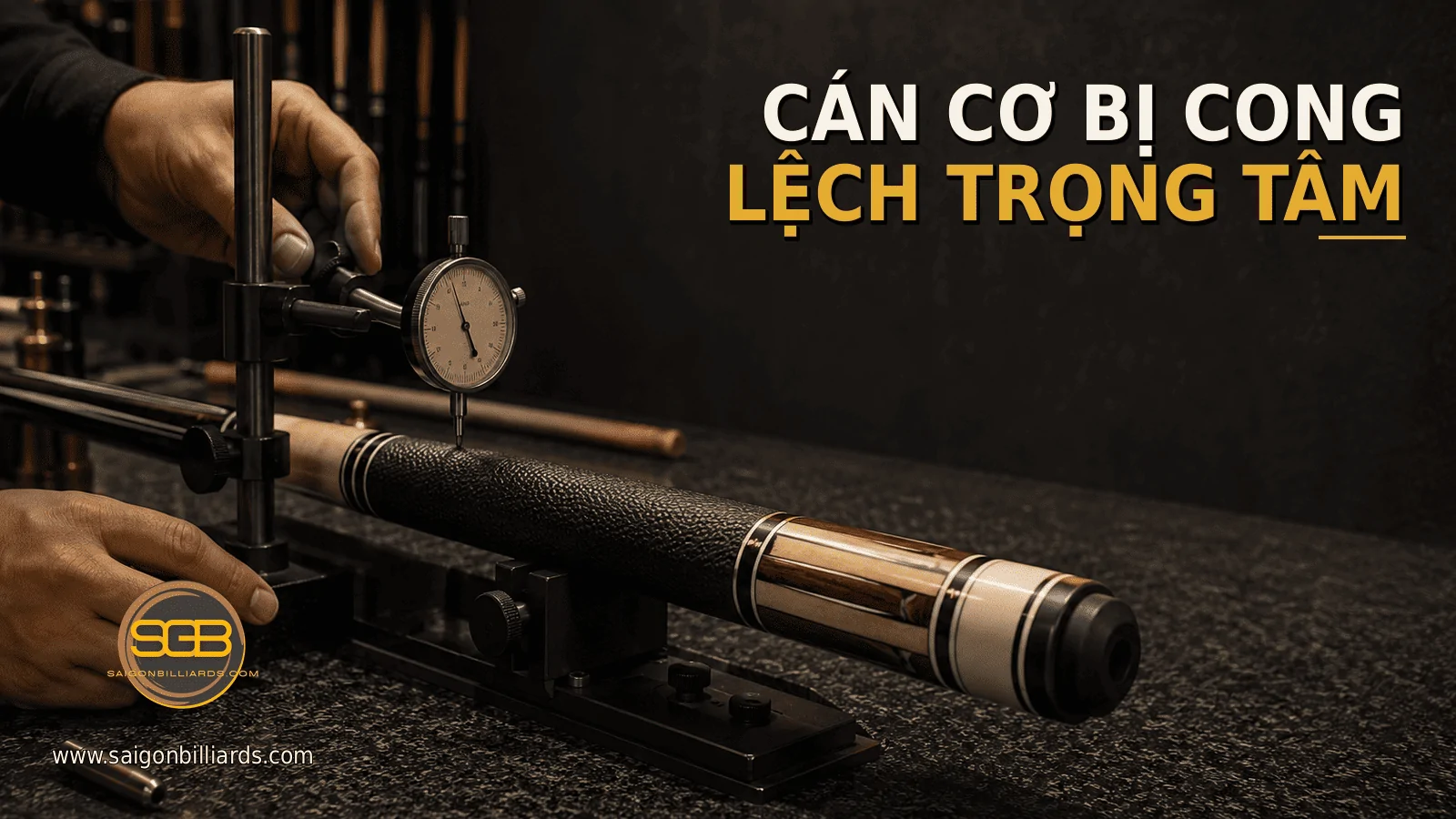 c&aacute;n cơ bida bị cong l&agrave;m thay đổi trọng t&acirc;m