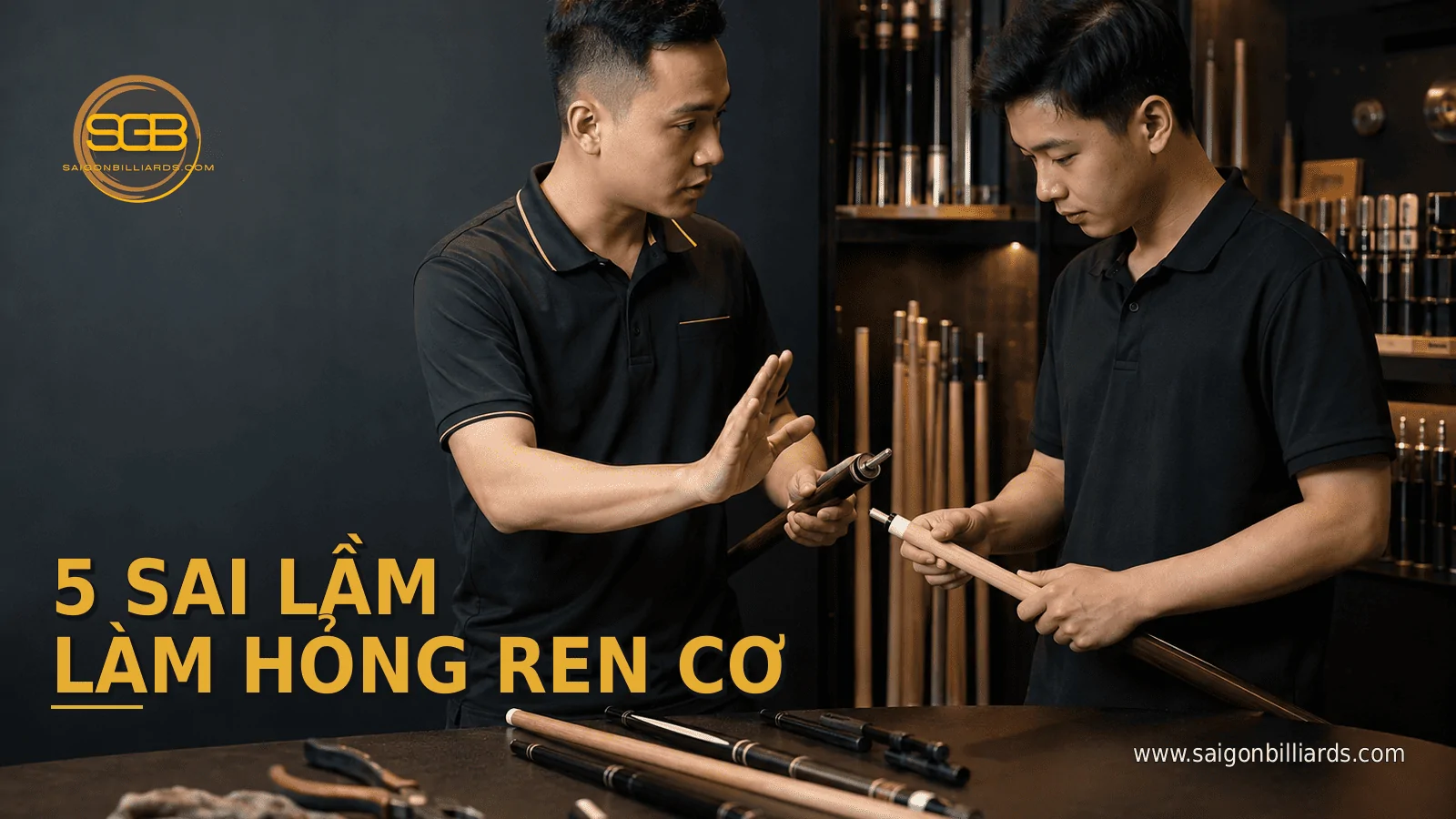 năm sai lầm khiến ren cơ bida nhanh hỏng
