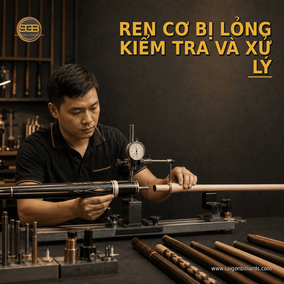kỹ thuật vi&ecirc;n kiểm tra ren cơ bida bị lỏng