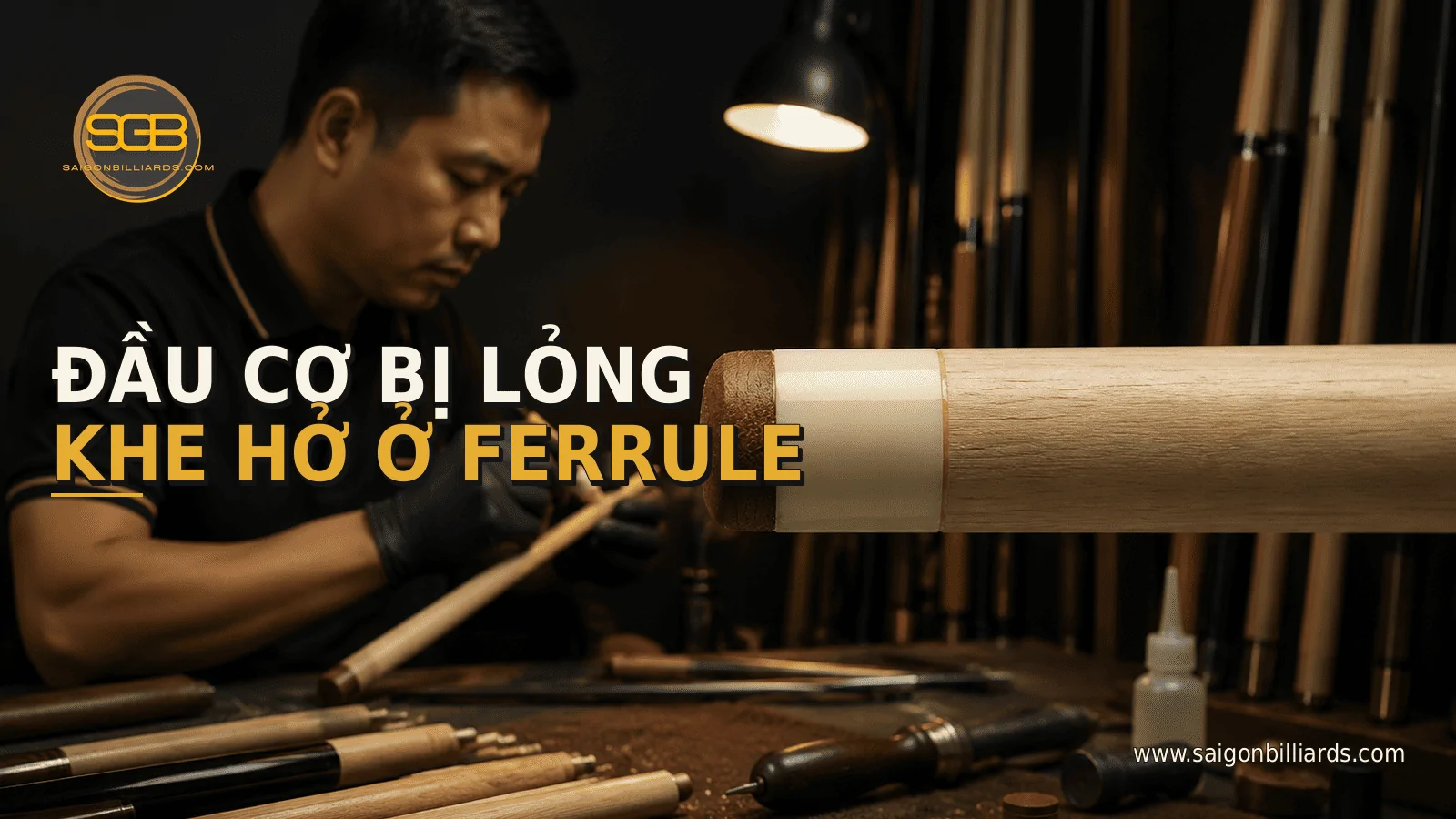 đầu cơ bida bị lỏng tạo khe hở với ferrule