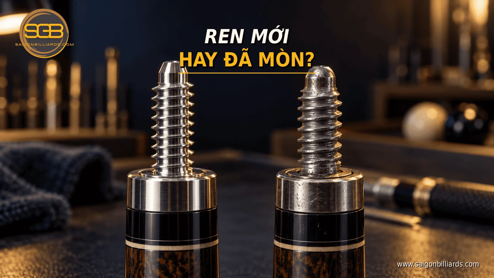 so s&aacute;nh ren nối cơ bida mới sắc n&eacute;t v&agrave; ren bị m&ograve;n tr&ograve;n bước