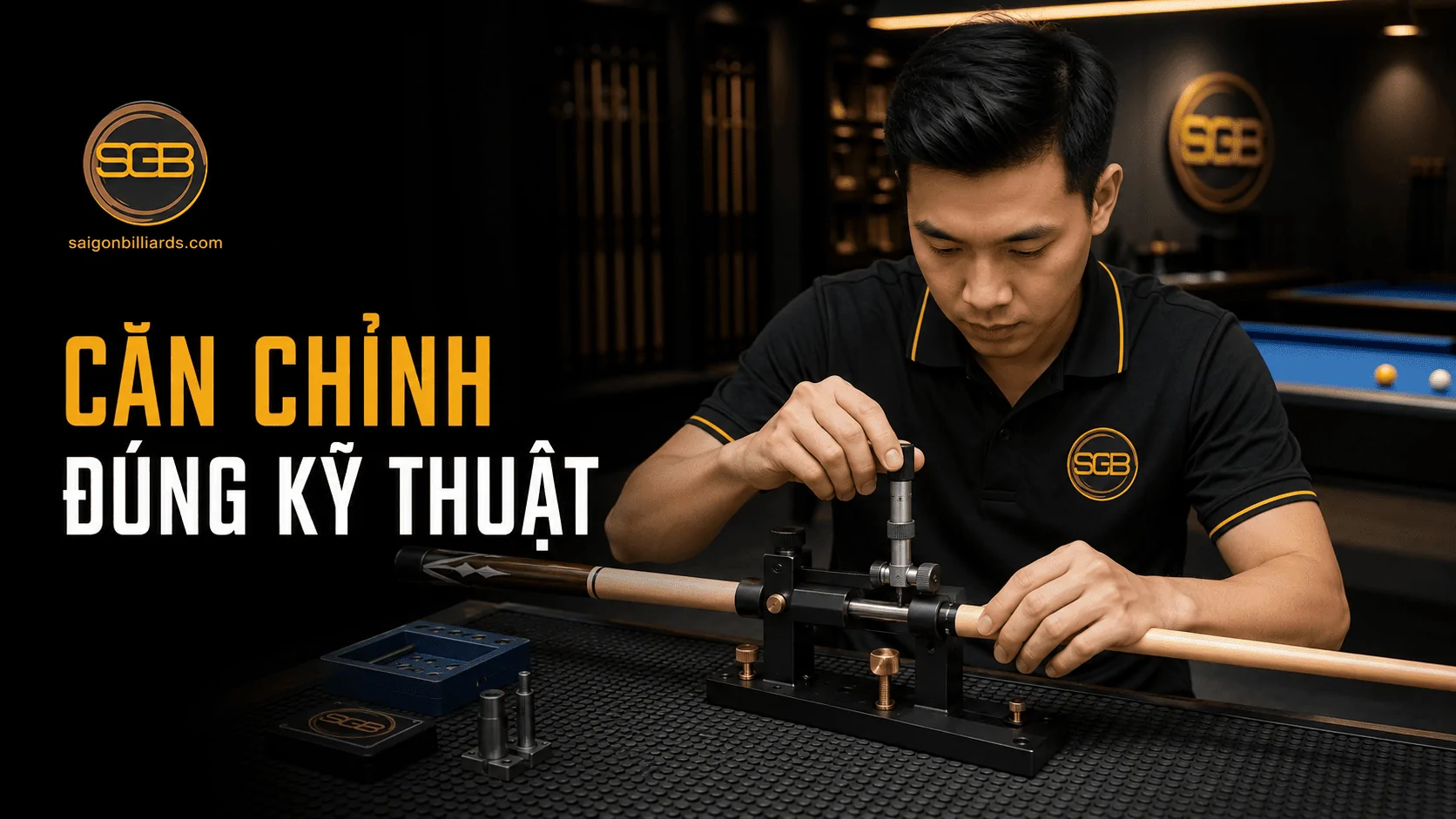 Căn chỉnh ren cơ bida đ&uacute;ng kỹ thuật