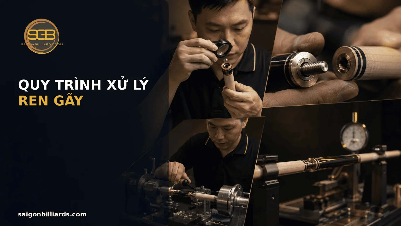 Quy tr&igrave;nh xử l&yacute; ren cơ bida bị g&atilde;y