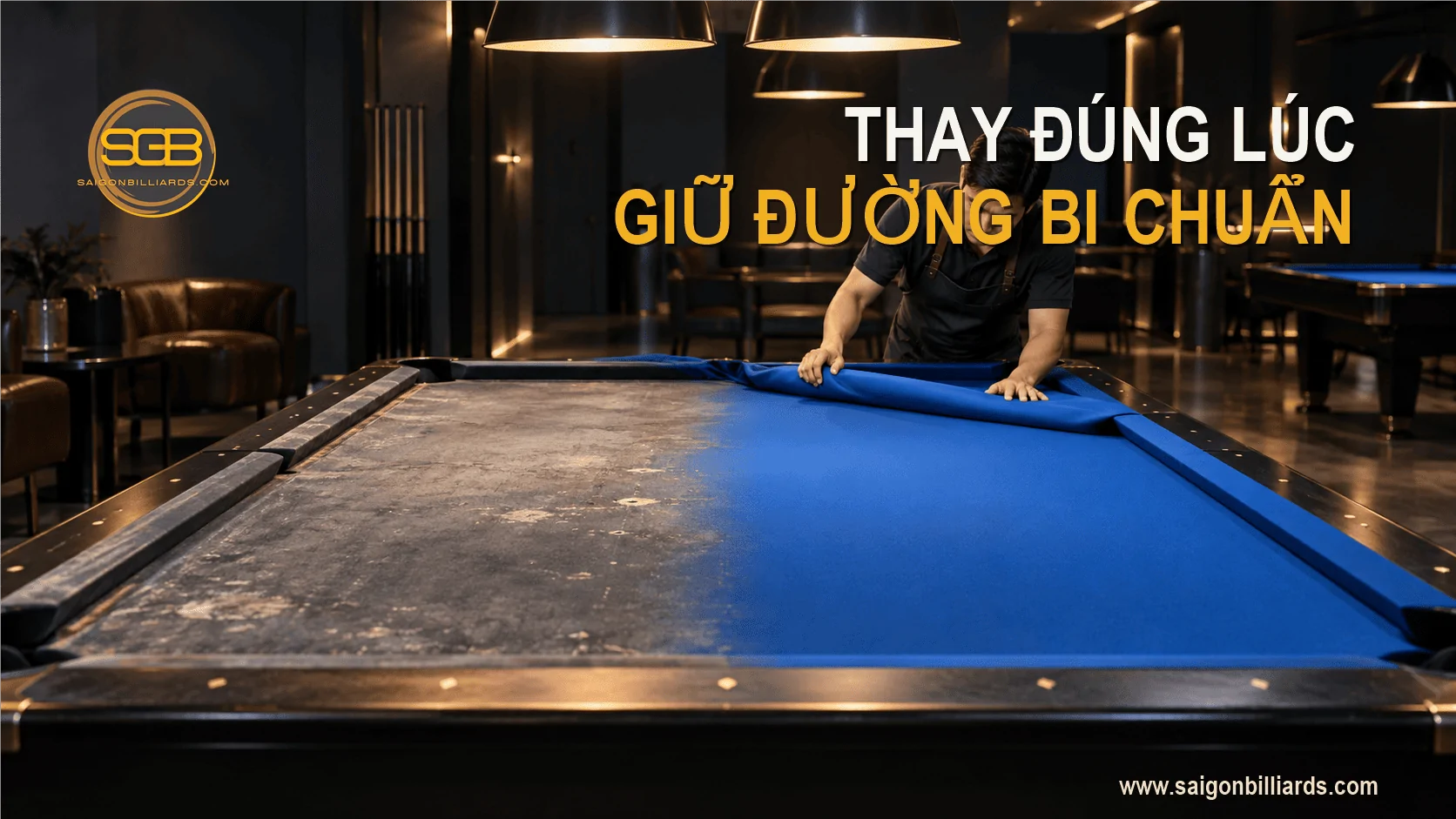 lợi &iacute;ch thay vải b&agrave;n bida đ&uacute;ng thời điểm