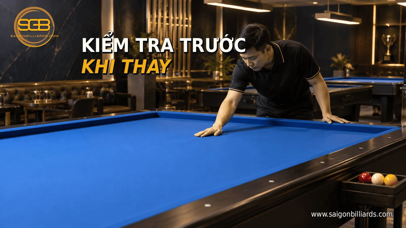 kiểm tra vải b&agrave;n bida mới trước khi quyết định thay