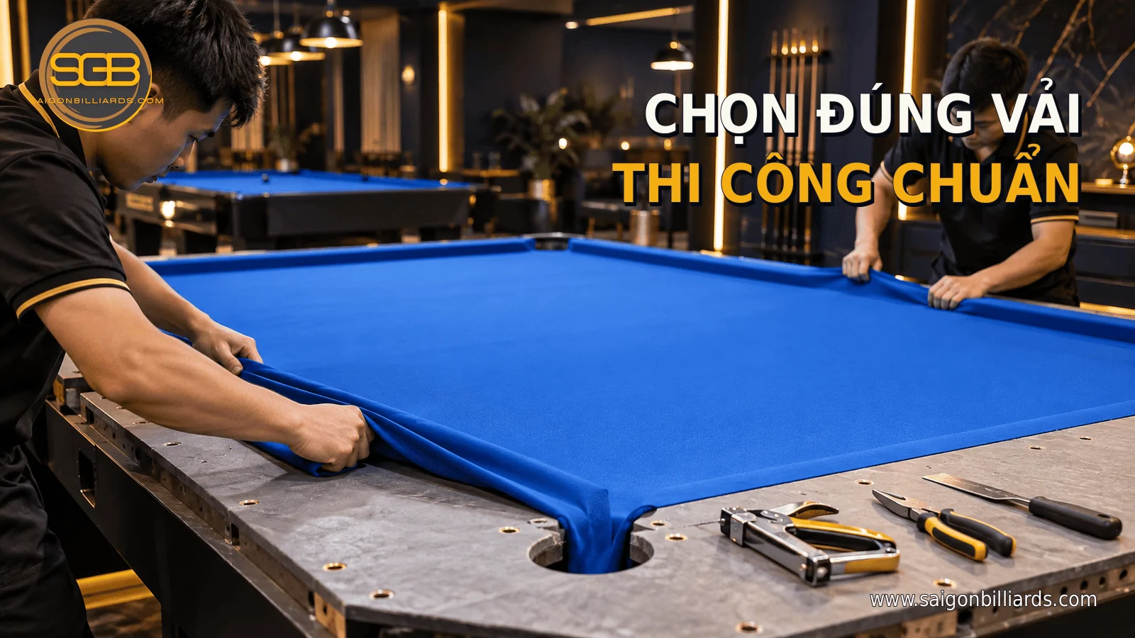 thi c&ocirc;ng thay vải b&agrave;n bida mới đ&uacute;ng kỹ thuật với độ căng đều