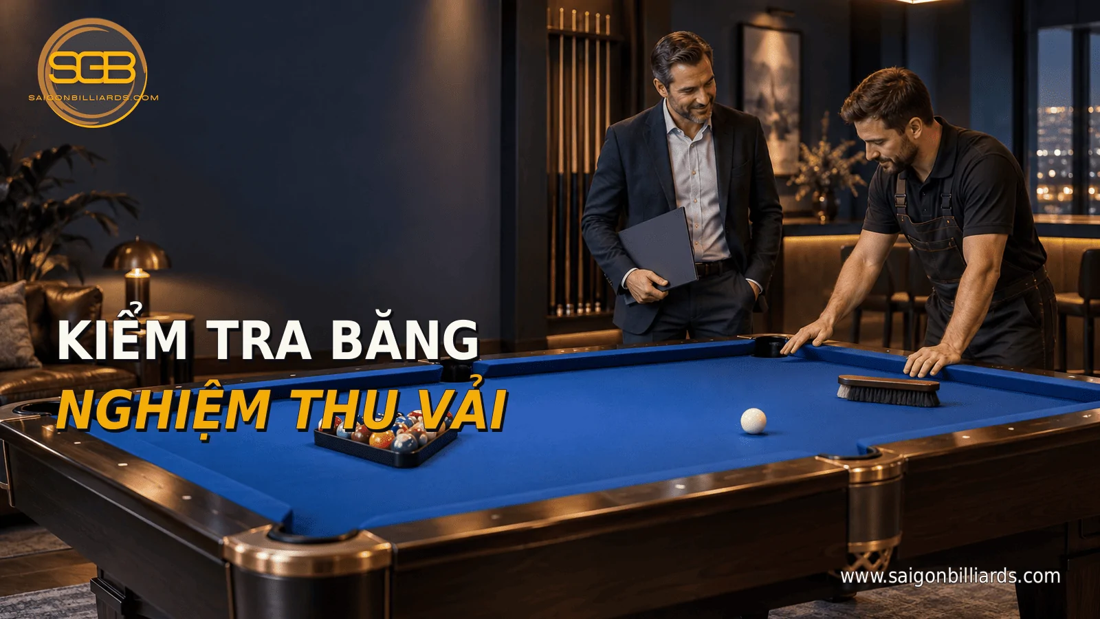 nghiệm thu v&agrave; bảo dưỡng sau thay vải b&agrave;n bida